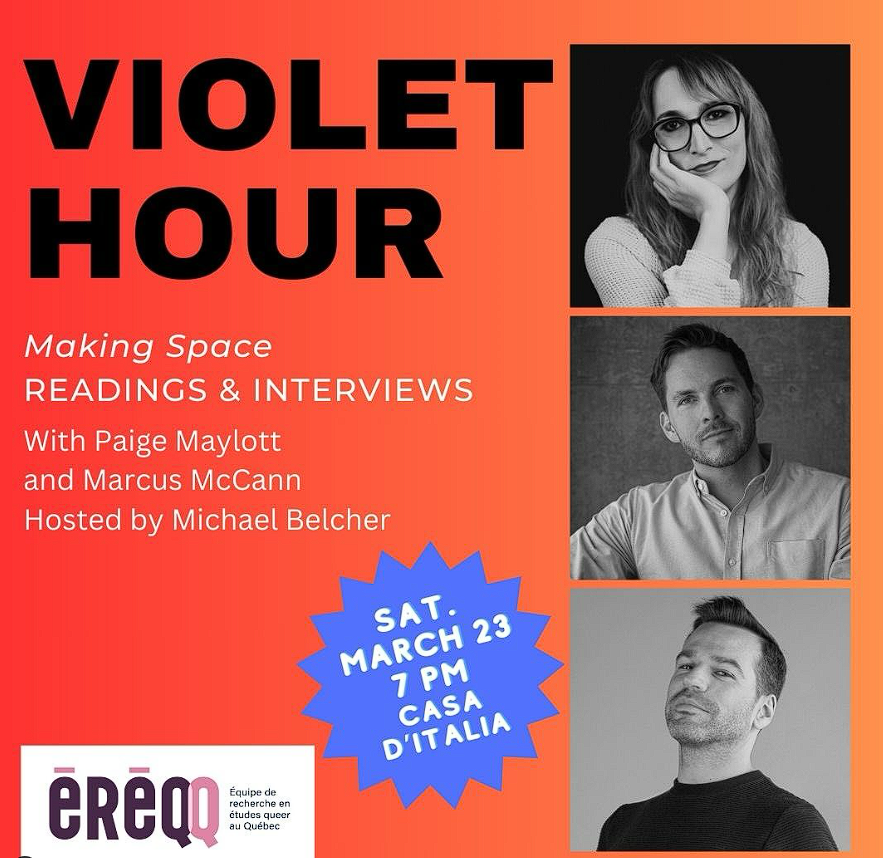 Violet Hour: Making Space Readings & Interviews with Paige Maylott and Marcus McCann Hosted by Michael Belcher Saturday, March 23rd, 7pm Casa D'Italia